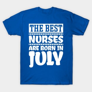 The best nurses are born in July T-Shirt